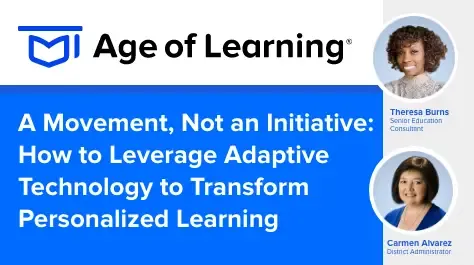 EdWeek Webinar: A Movement, Not an Initiative: How to Leverage Adaptive Technology to Transform Personalized Learning